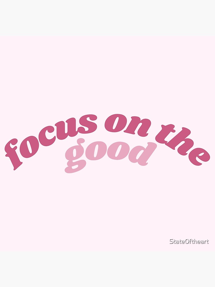 Focus on Good Things. Positive gifts - Good Vibes Poster for Sale