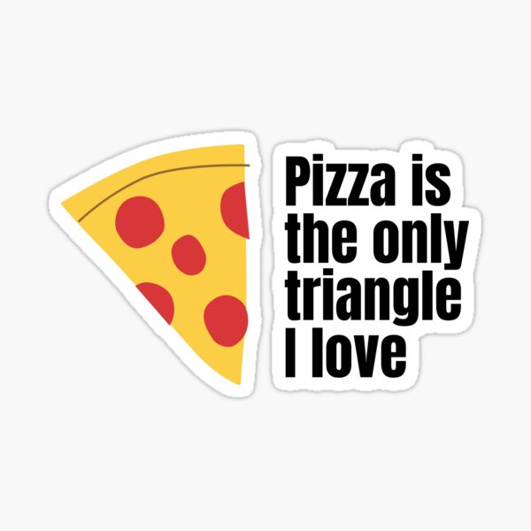 "LOVE PIZZA MY LOVE TRIANGLE" Sticker for Sale by dhwaniix Redbubble