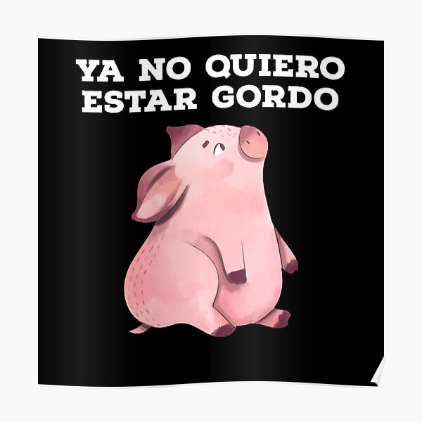 Ya No Quiero Estar Gordo Poster For Sale By Bubbletrends Redbubble