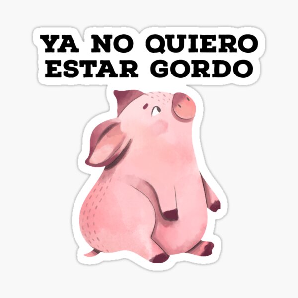 Ya No Quiero Estar Gordo Sticker For Sale By Bubbletrends Redbubble