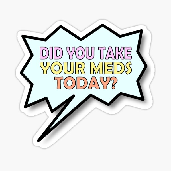 Take Your Meds Gifts & Merchandise Redbubble