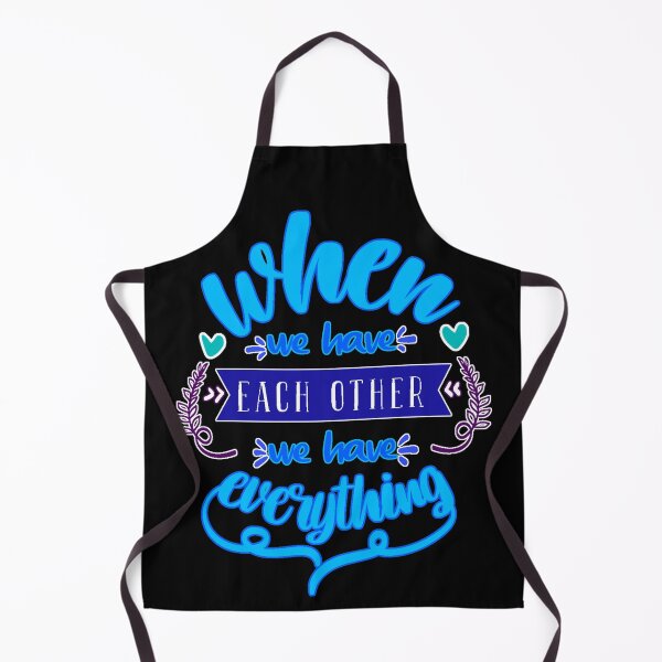 Item preview, When We Have Each Other We Have Everything designed and sold by FurioInc.
