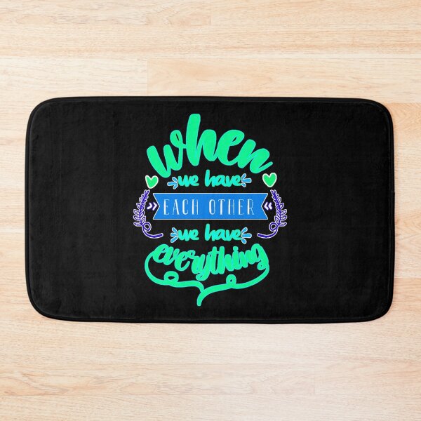 Item preview, When We Have Each Other We Have Everything designed and sold by FurioInc.