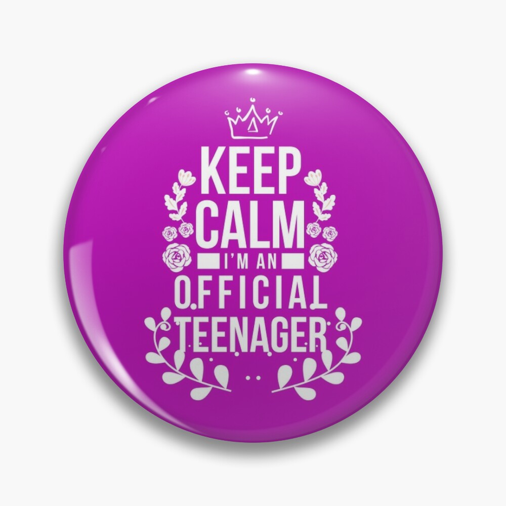 Official Teenager Birthday Keep Calm Adulthood Teenie Teen Girl Gift | Pin