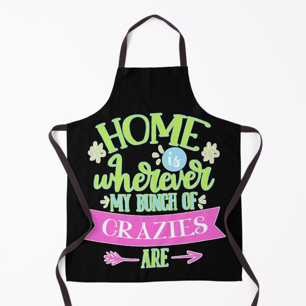 Item preview, Home Is Wherever My Bunch Of Crazies Are designed and sold by FurioInc.