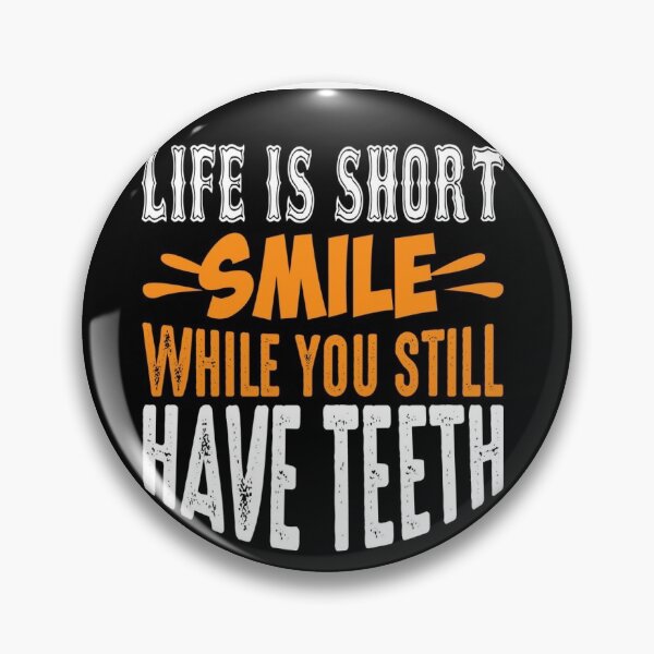 Item preview, Life is short smile while you have teeth  designed and sold by LJDesigns15.