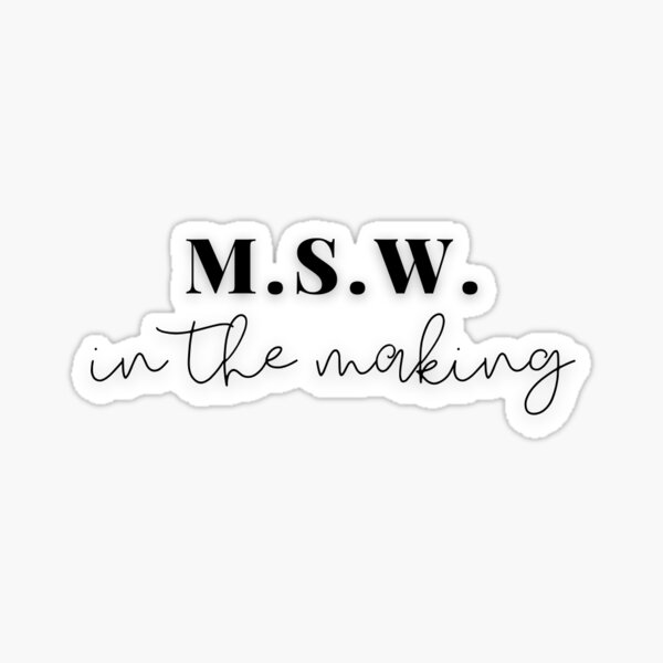 Masters of Social Work MSW in the making Sticker