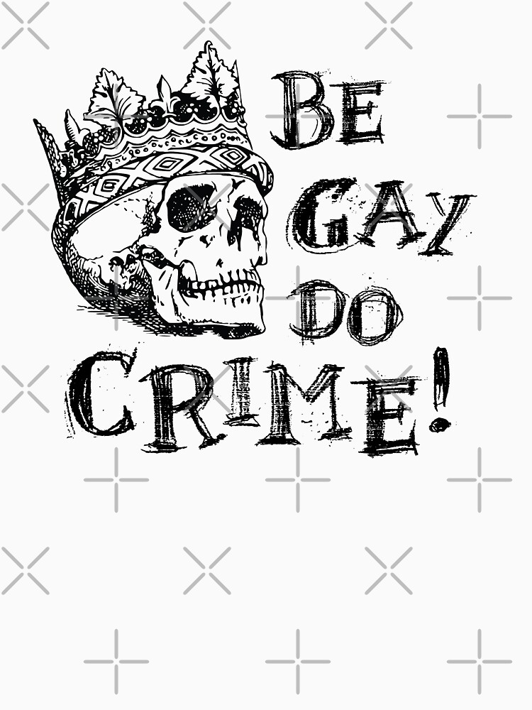 Be Gay Do Crime by ArtJoshua