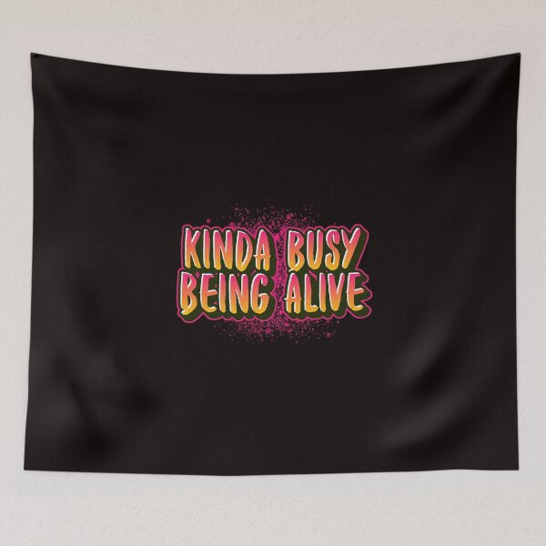 Item preview, Kinda Busy Being Alive designed and sold by TeesbyGinyard.