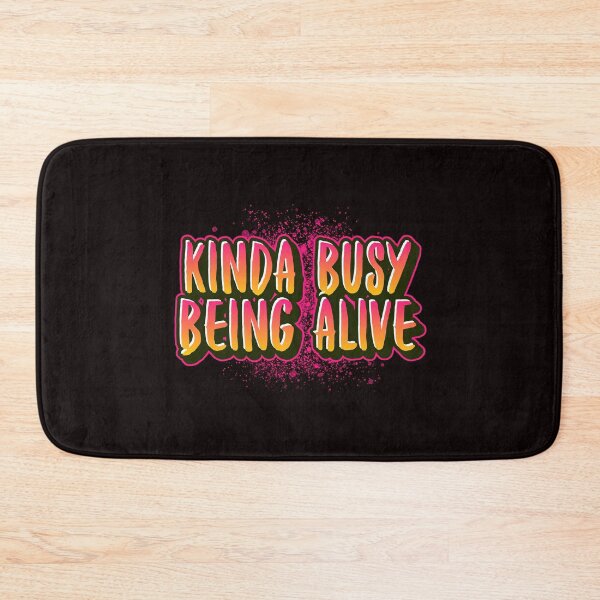 Item preview, Kinda Busy Being Alive designed and sold by TeesbyGinyard.