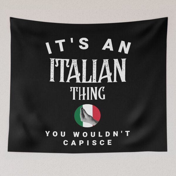 Item preview, Its An Italian Thing You Wouldnt Capisce - You Wouldnt Understand Italian Gesture designed and sold by molamode.