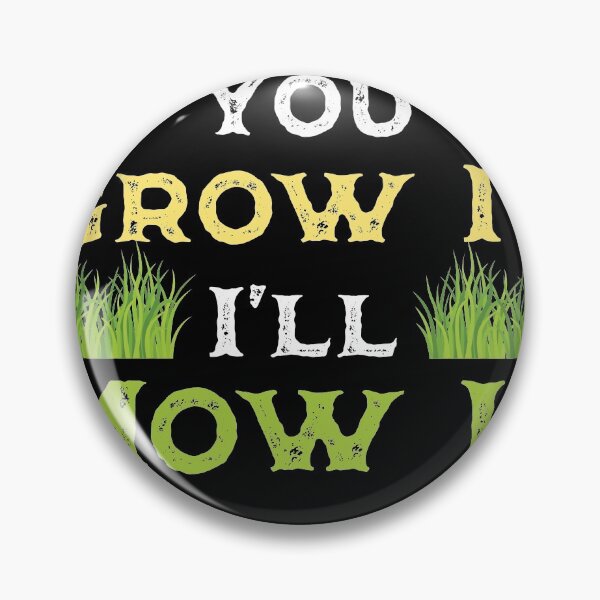 Item preview, You grow it i ll mow it Lawn Mower Mow Funny Lawn Mowing    designed and sold by Rzelemenz.