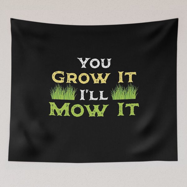 Item preview, You grow it i ll mow it Lawn Mower Mow Funny Lawn Mowing    designed and sold by Rzelemenz.
