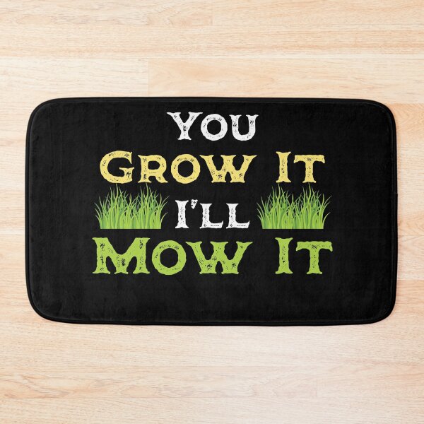 Item preview, You grow it i ll mow it Lawn Mower Mow Funny Lawn Mowing    designed and sold by Rzelemenz.