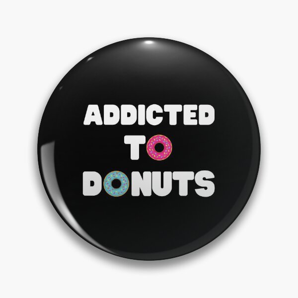 Item preview, Addicted To Donuts, Donuts Is The Best, Love Donuts, Look For Donuts designed and sold by daguilon.