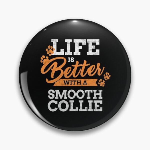 Item preview, Life is better with a Smooth collie saying designed and sold by madgrfx.