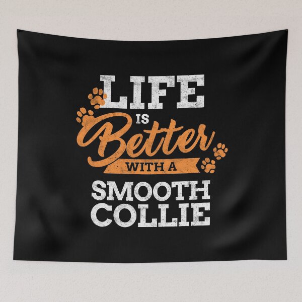 Item preview, Life is better with a Smooth collie saying designed and sold by madgrfx.