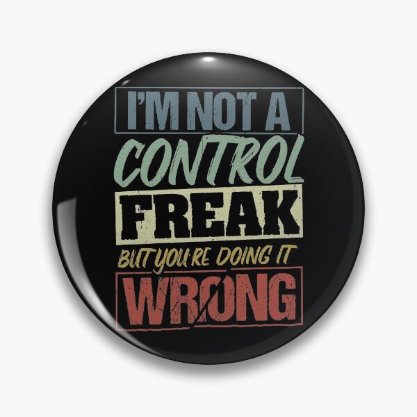 Item preview, I'm not a control freak but you're doing it wrong designed and sold by Svetiik.