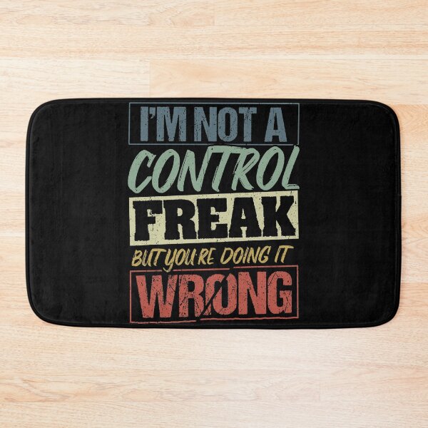 Item preview, I'm not a control freak but you're doing it wrong designed and sold by Svetiik.