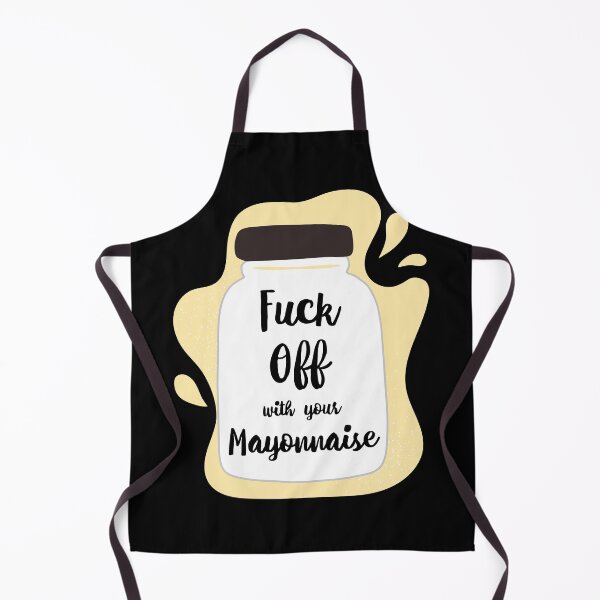 Item preview, Fcuk Off With Your Mayonnaise! designed and sold by DontGiveaShirt.
