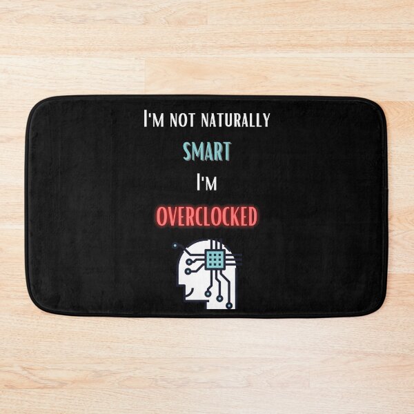 Item preview, I'm not naturally smart - I'm Overclocked designed and sold by For the love of Pixels.