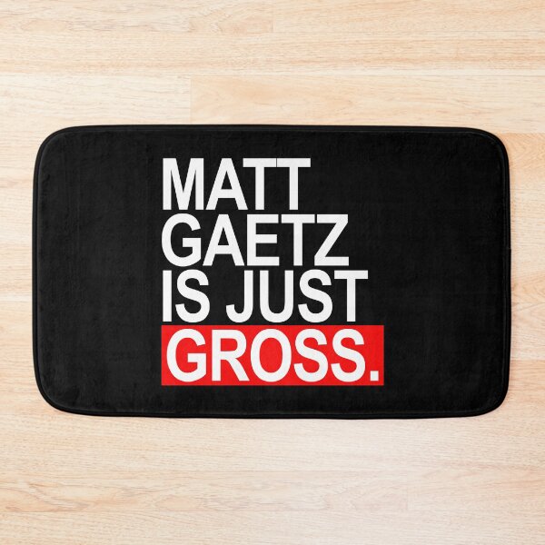 Item preview, Matt Gaetz is just gross designed and sold by Thelittlelord.