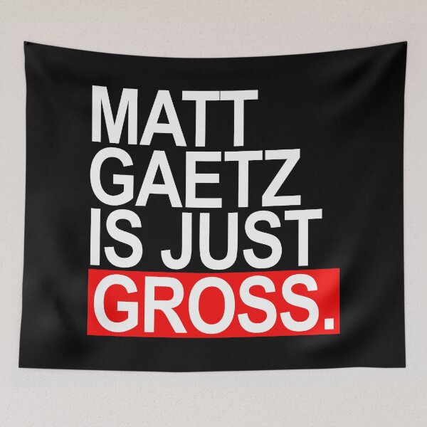 Item preview, Matt Gaetz is just gross designed and sold by Thelittlelord.