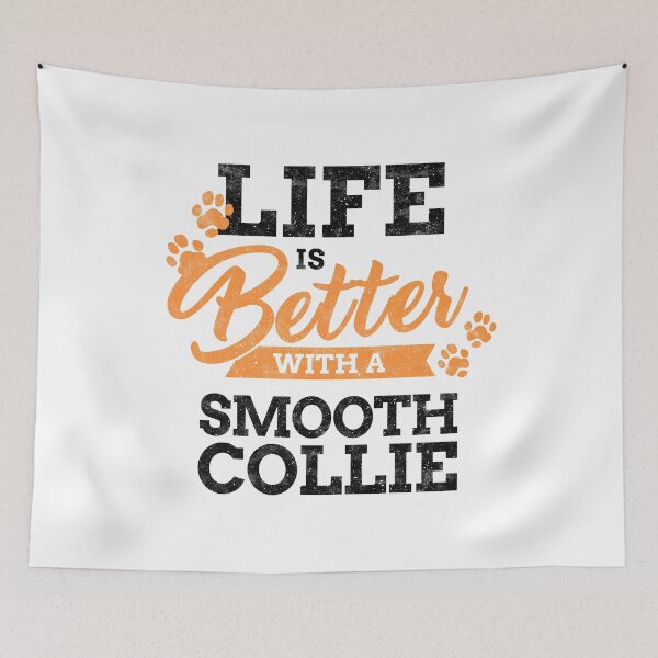 Item preview, Life is better with a Smooth Collie Collie saying designed and sold by madgrfx.