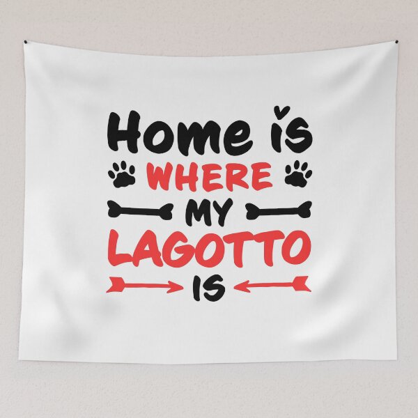 Item preview, Home is where my Lagotto Romagnolo is truffle dog saying designed and sold by madgrfx.