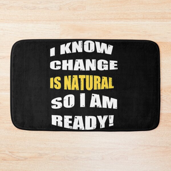 Item preview, I Know Change Is Natural So I am Ready - Change Is Inevitable designed and sold by WowAllinOne.