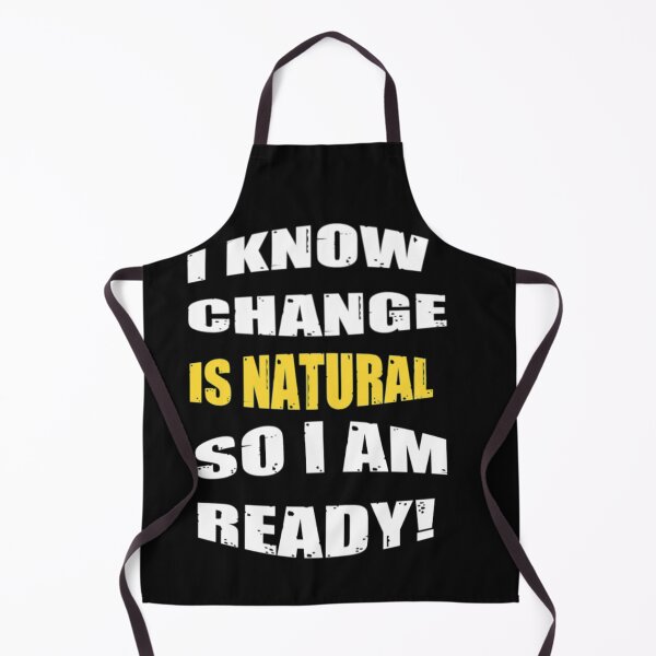 Item preview, I Know Change Is Natural So I am Ready - Change Is Inevitable designed and sold by WowAllinOne.