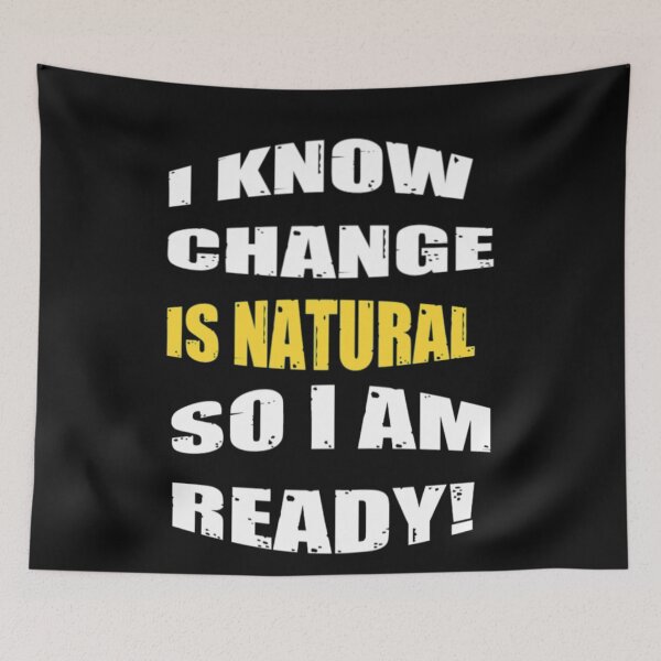 Item preview, I Know Change Is Natural So I am Ready - Change Is Inevitable designed and sold by WowAllinOne.