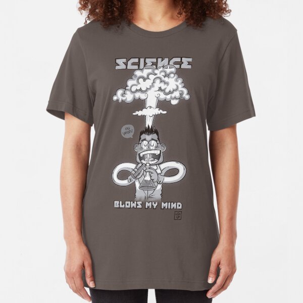 Science blows my mind Slim Fit T-Shirt