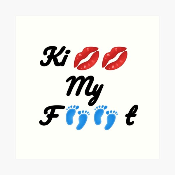 Kiss My Feet Art Print