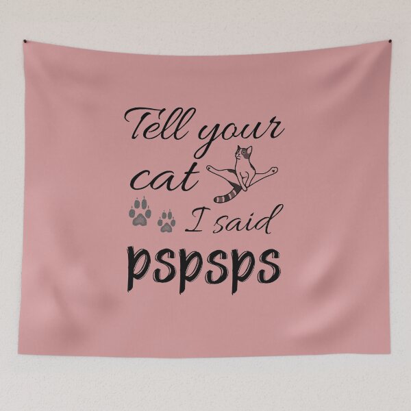 Item preview, Tell Your Cat I Said Pspsps designed and sold by StacieNichols.