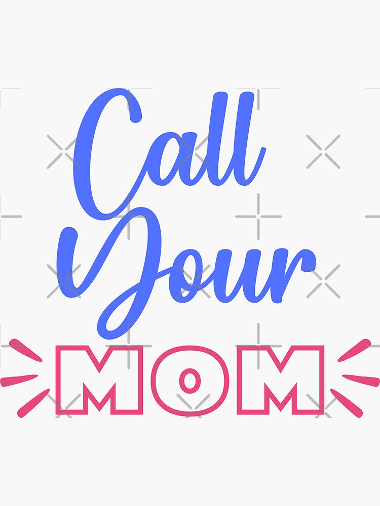 “Call your Mom” Sticker by dr-tars | Redbubble