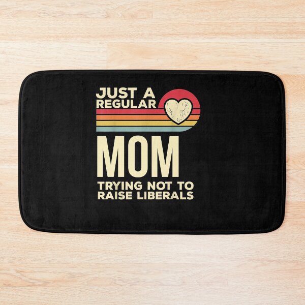 Item preview,  Just A Regular Mom Trying Not To Raise Liberals designed and sold by RanirO.
