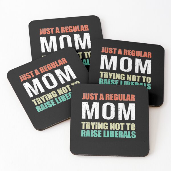 Item preview,  Just A Regular Mom Trying Not To Raise Liberals designed and sold by RanirO.