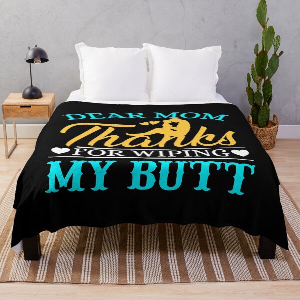 Item preview, Dear Mom Thanks For Wiping My Butt designed and sold by designprotocol.