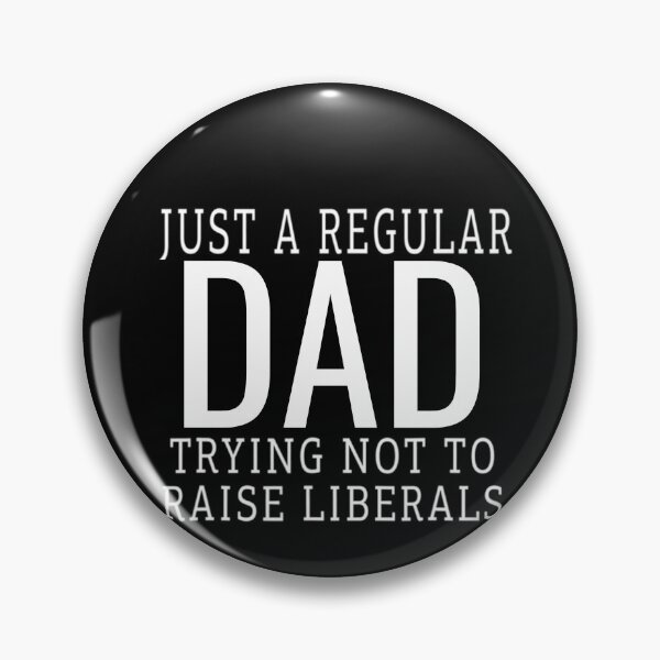 Item preview,   Just A Regular Dad Trying Not To Raise Liberals designed and sold by RanirO.