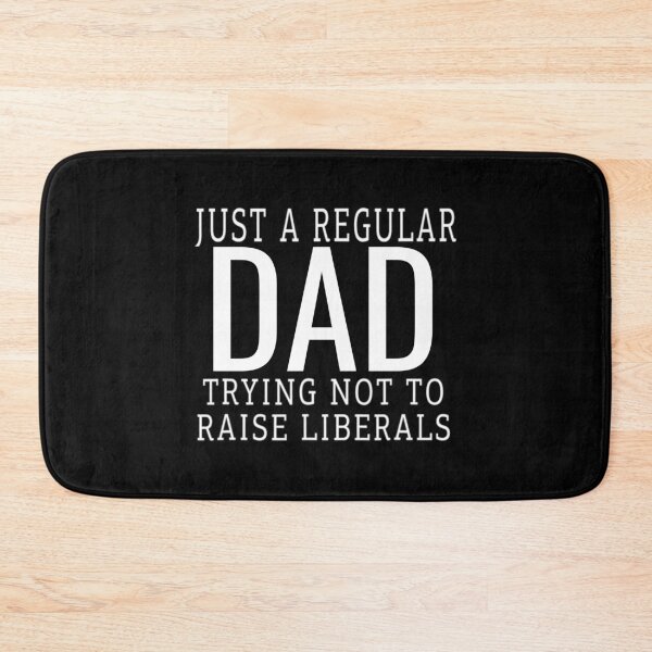 Item preview,   Just A Regular Dad Trying Not To Raise Liberals designed and sold by RanirO.