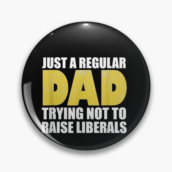 Item preview,   Just A Regular Dad Trying Not To Raise Liberals designed and sold by RanirO.