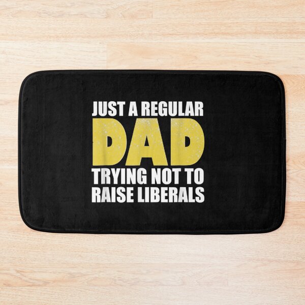Item preview,   Just A Regular Dad Trying Not To Raise Liberals designed and sold by RanirO.
