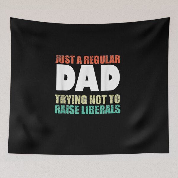 Item preview,  Just A Regular Dad Trying Not To Raise Liberals designed and sold by RanirO.
