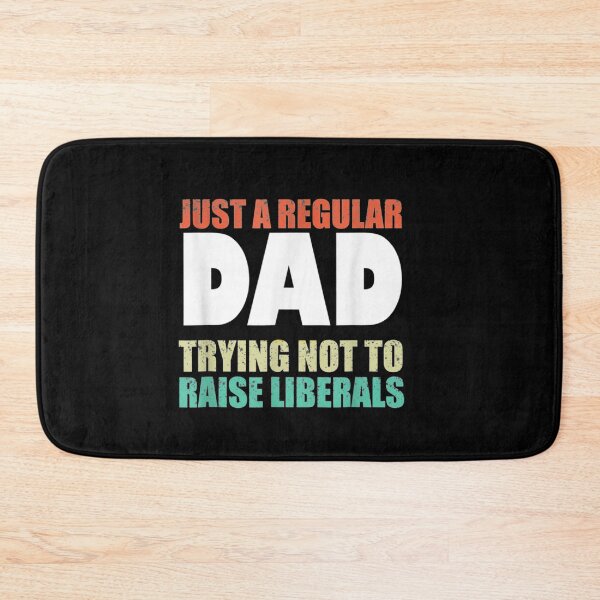 Item preview,  Just A Regular Dad Trying Not To Raise Liberals designed and sold by RanirO.