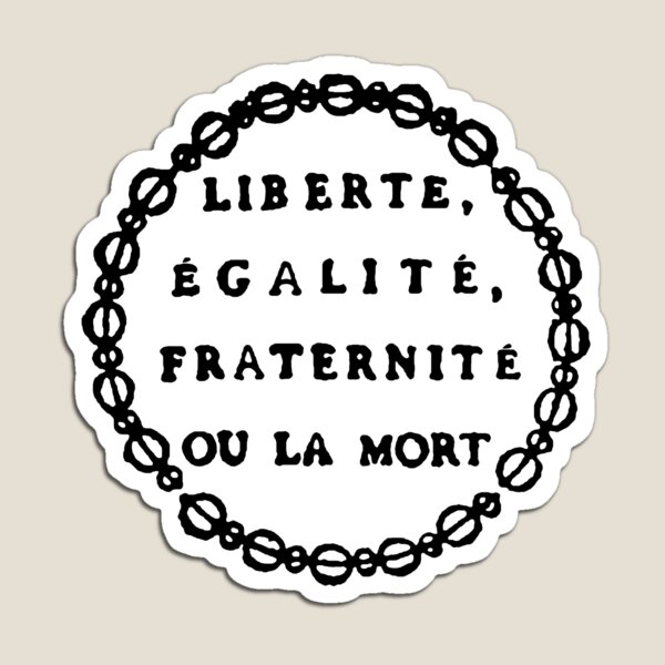 Artikel-Vorschau von Liberté, Égalité, Fraternité Ou La Mort - Freiheit, Gleichheit, Brüderlichkeit oder Tod, Französische Revolution, Jacobin, Robespierre, designt und verkauft von SpaceDogLaika.