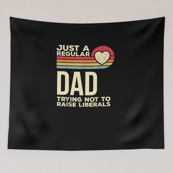 Item preview,   Just A Regular Dad Trying Not To Raise Liberals designed and sold by RanirO.