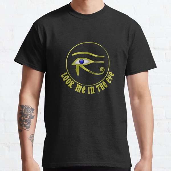Look me in the eye with The Eye of Horus Classic T-Shirt