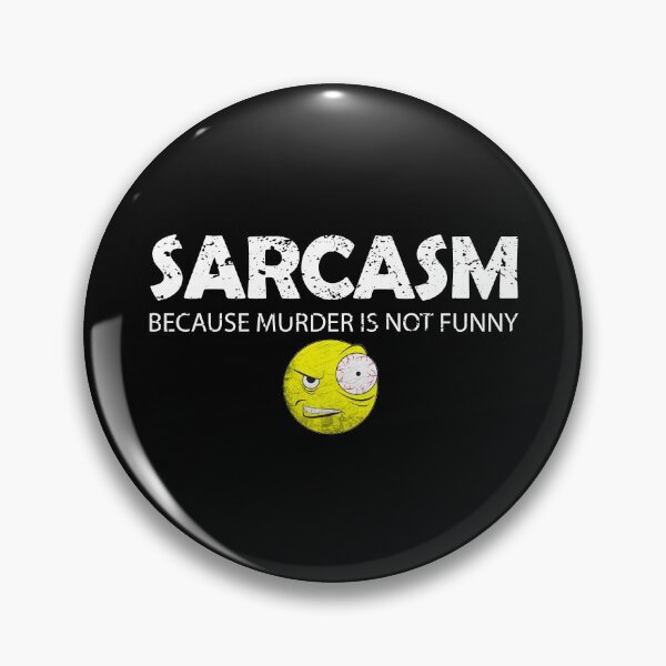 Item preview, Sarcasm Because Murder is Not Funny Sarcastic Funny Shirt designed and sold by PEHardy-Designs.