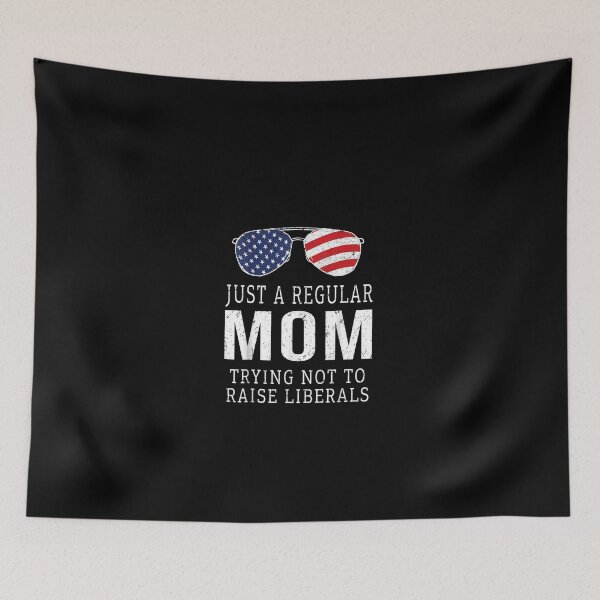Item preview,  Just A Regular Mom Trying Not To Raise Liberals designed and sold by RanirO.